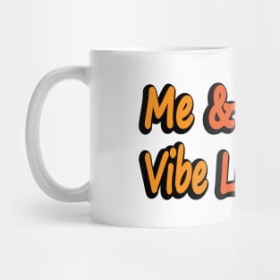 Me and Karma Vibe Like That - fun quote Mug